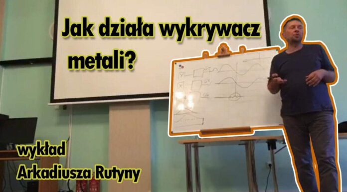 Jak działa WYKRYWACZ METALI? – Bardzo MERYTORYCZNY WYKŁAD Arkadiusza Rutyny. POLECAM każdemu!! Arkadiusz Rutyna wykład wykrywacze metali